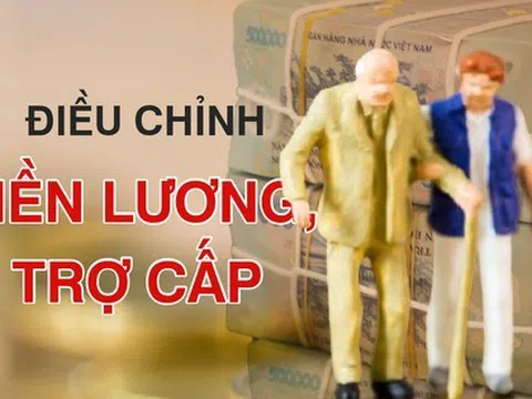 Tăng lương hưu, trợ cấp cho người không có lương từ ngày 1/7