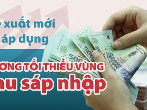 Đề xuất mới về lương tối thiểu vùng sau sáp nhập tỉnh thành