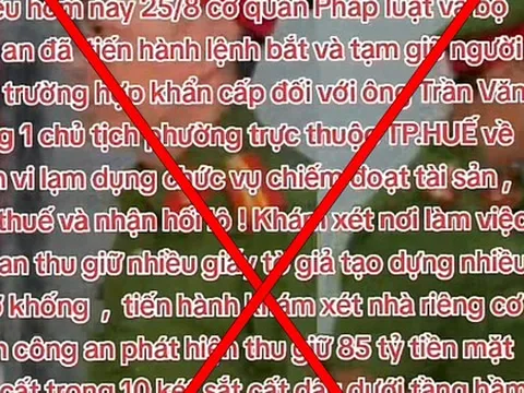 Xác minh, xử lý người tung tin "bắt chủ tịch phường Trần Văn Trung ở Huế” trên TikTok