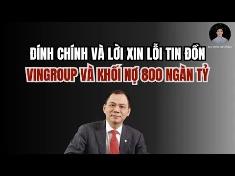 Youtuber BLV Đoàn Chình BDS xin lỗi và đính chính sau khi Vingroup công bố khởi kiện 68 tổ chức, cá nhân