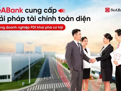 SeABank cung cấp giải pháp tài chính toàn diện, đồng hành cùng doanh nghiệp FDI