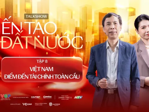 Hành trình để Việt Nam khẳng định vị thế trung tâm tài chính quốc tế