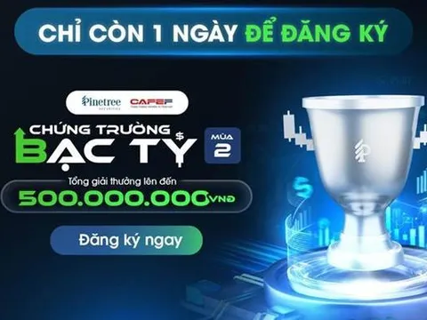 Cơ hội cuối cùng bước vào “Chứng Trường Bạc Tỷ” – nơi thể hiện bản lĩnh của nhà đầu tư chứng khoán