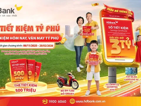 HDBank ra mắt chương trình “Tiết kiệm Tỷ phú” với giải thưởng lớn đặc biệt chưa từng có trị giá tới 3 tỷ đồng