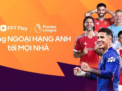 FPT Play tuyên bố độc quyền phát sóng Ngoại Hạng Anh, tung gói cước ưu đãi chỉ từ 59.000 đồng/tháng