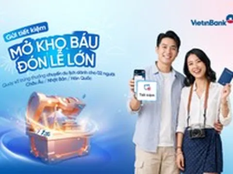 VietinBank triển khai ưu đãi “Gửi tiết kiệm - Mở kho báu - Đón Lễ lớn” chào mừng 30/4 - 1/5