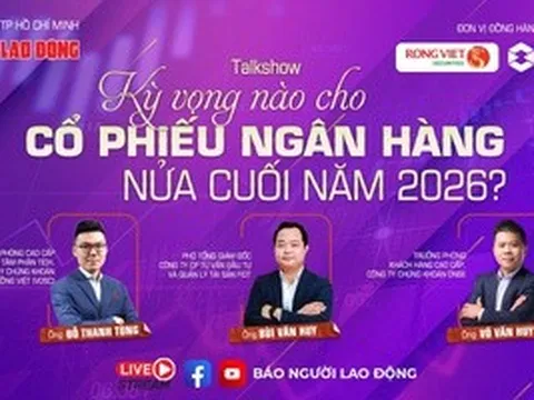 Đang diễn ra talkshow chứng khoán: "Kỳ vọng nào cho cổ phiếu ngân hàng nửa cuối năm 2026?"