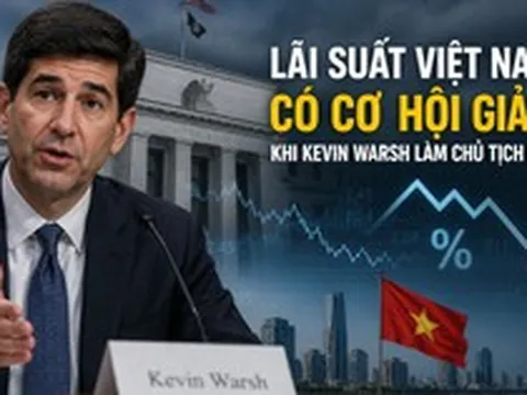 Tân Chủ tịch Fed không thích QE, phản đối Basel: Lãi suất Việt Nam có cơ hội giảm?