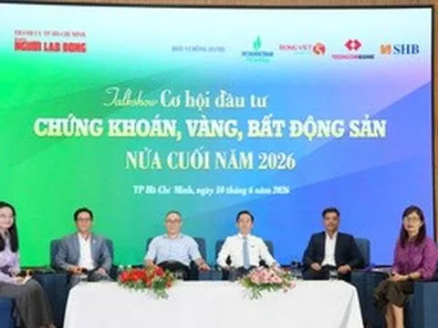 Talkshow "Cơ hội đầu tư chứng khoán, vàng, bất động sản, nửa cuối năm 2026?"