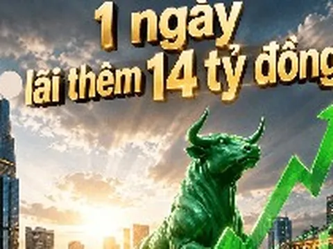 Chỉ 1 ngày lãi 14 tỷ đồng!