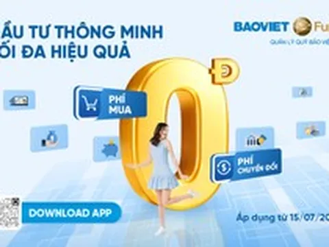 Baoviet Fund miễn phí mua và chuyển đổi quỹ: Bước đi mới gia tăng lợi ích cho nhà đầu tư
