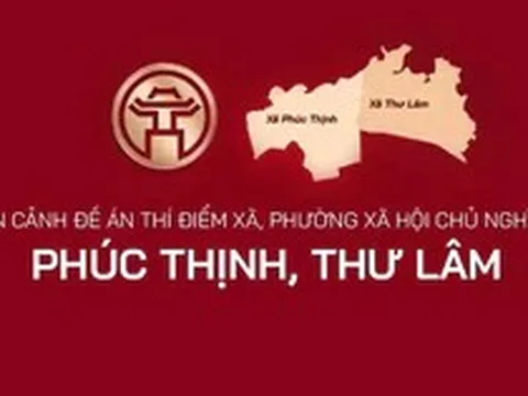Toàn cảnh Đề án thí điểm xã, phường xã hội chủ nghĩa tại Phúc Thịnh, Thư Lâm