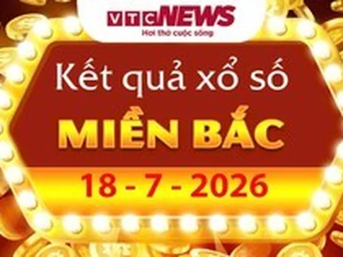 XSMB 18/7 - Kết quả xổ số miền Bắc hôm nay 18/7/2026