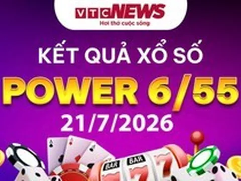 Vietlott 21/7 - Kết quả xổ số Vietlott hôm nay 21/7/2026 - Xổ số Power 6/55