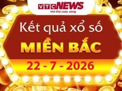 XSMB 22/7 - Kết quả xổ số miền Bắc hôm nay 22/7/2026