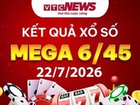 Vietlott 22/7 - Xổ số Vietlott hôm nay 22/7/2026 - Xổ số Mega 6/45