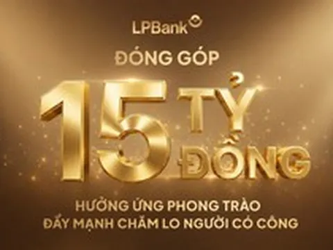 LPBank đóng góp 15 tỷ đồng chăm lo người có công, nối dài hành trình "Đền ơn đáp nghĩa"