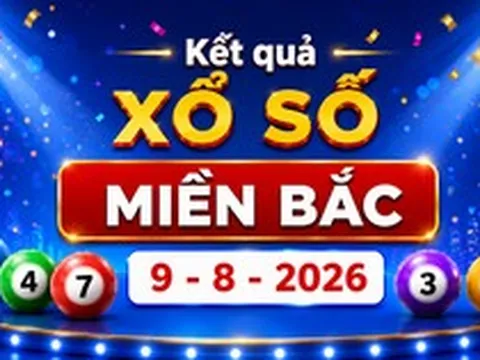 XSMB 9/8 - Kết quả XSMB hôm nay Chủ nhật ngày 9/8/2026