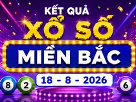 Kết quả xổ số miền Bắc hôm nay 18/8/2026 - XSMB 18/8