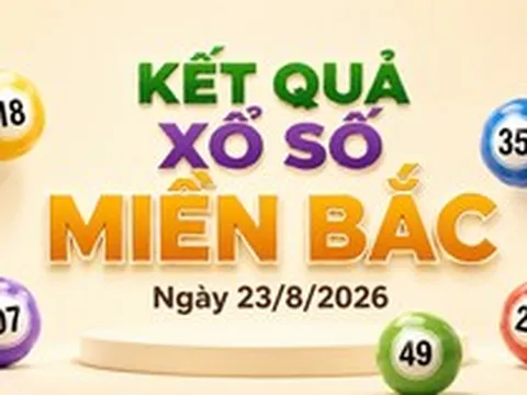 XSMB 23/8 - Kết quả xổ số miền Bắc hôm nay 23/8/2026