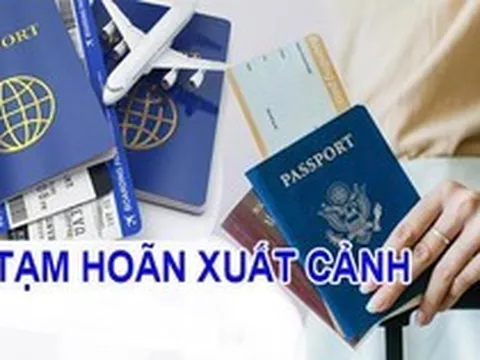 Cơ quan Thuế thông báo: Tạm hoãn xuất cảnh các cá nhân có tên trong danh sách sau đây