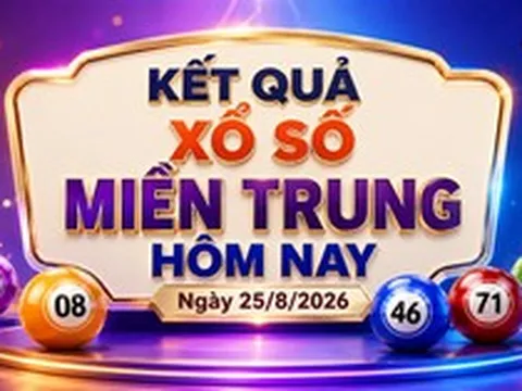 XSMT 25/8 - Kết quả xổ số miền Trung hôm nay ngày 25/8/2026