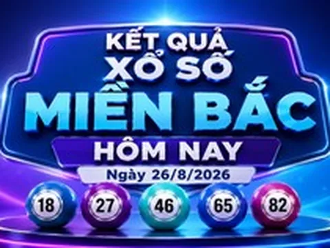 XSMB 26/8 - Xổ số miền Bắc hôm nay ngày 26/8/2026