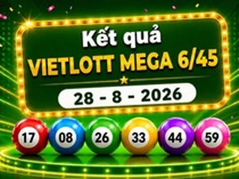 Vietlott 28/8 - Xổ số Vietlott Mega 6/45 hôm nay 28/8/2026