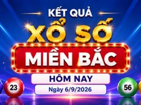 Kết quả xổ số miền Bắc hôm nay ngày 6/9/2026 - XSMB 6/9