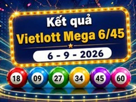 Vietlott 6/9 - Kết quả xổ số Vietlott hôm nay 6/9/2026 - Vietlott Mega 6/45