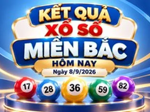XSMB 8/9 - Kết quả xổ số miền Bắc hôm nay ngày 8/9/2026