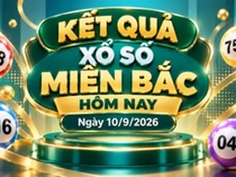 XSMB 10/9 - Kết quả xổ số miền Bắc hôm nay ngày 10/9/2026